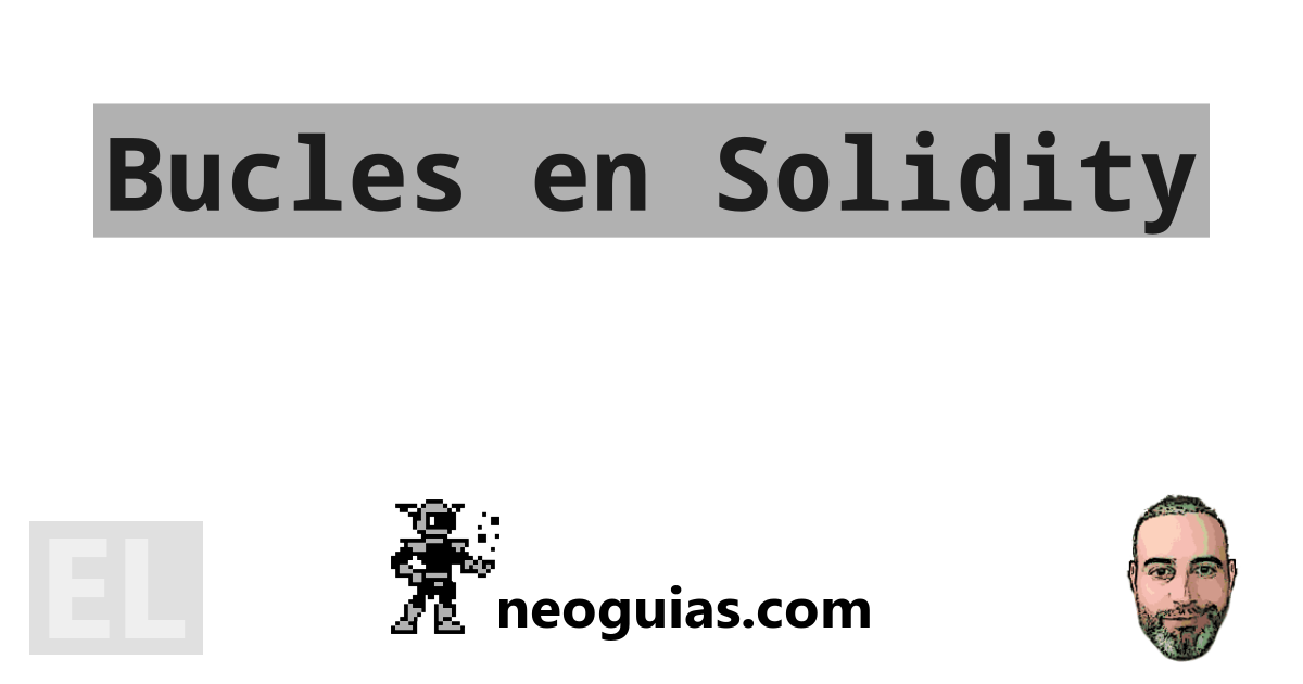 Bucles en solidity neoguias
