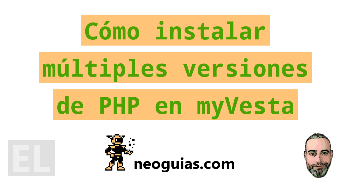 Cómo instalar múltiples versiones de PHP en myVesta | Neoguias